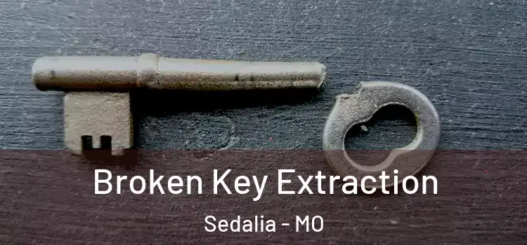 Broken Key Extraction Sedalia - MO